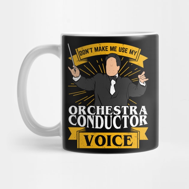 Don't Make Me Use My Orchestra Conductor Voice by Dolde08